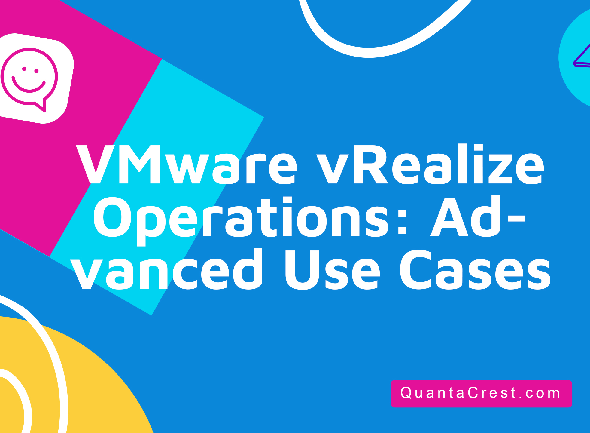 VMware vRealize Operations: Advanced Use Cases